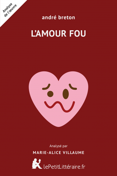 L Amour Fou Andre Breton Analyse Complete Et Detaillee Du Livre Lepetitlitteraire Fr