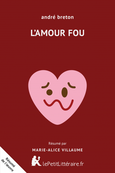 L Amour Fou Andre Breton Analyse Complete Et Detaillee Du Livre Lepetitlitteraire Fr